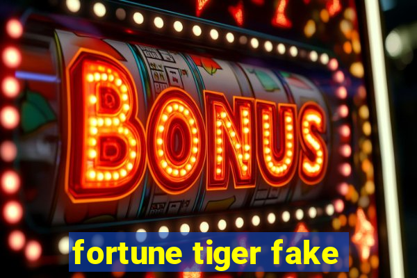 fortune tiger fake